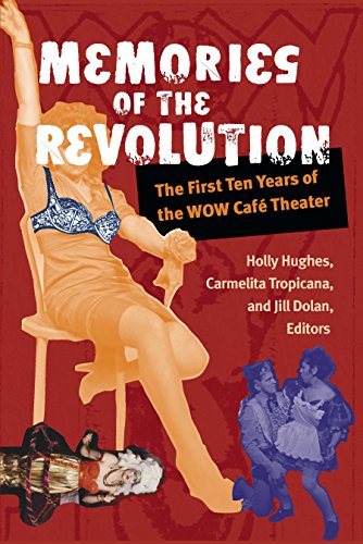 Memories of the Revolution: The First Ten Years of the WOW Café Theater (Triangulations: Lesbian/Gay/Queer Theater/Drama/Performance)