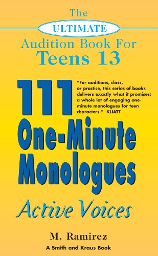 The Ultimate Audition Book for Teens Volume 13: 111 One-Minute Monologues - Active Voices (The Ultimate Audition Book for Teens 13, Young Actors Series)