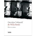 Derri�re l'objectif de Willy Ronis : Photos et propos