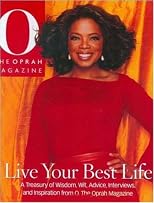 Live Your Best Life: A Treasury of Wisdom, Wit, Advice, Interviews, and Inspiration from O, The Oprah Magazine