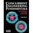 Concurrent Engineering Fundamentals: Integrated Product and Process Organization, Volume I (v. 1) by Biren Prasad