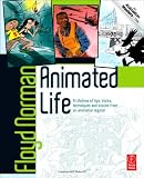 Animated Life: A lifetime of tips, tricks, techniques and stories from an animation Legend