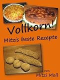 Vollkorn! Mitzis beste Rezepte