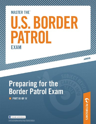 Master the U.S. Border Patrol Exam: Preparing for the Border Patrol Exam: Part III of IV