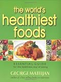 The World's Healthiest Foods: Essential Guide for the Healthiest Way of Eating