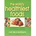 The World's Healthiest Foods: Essential Guide for the Healthiest Way of Eating