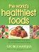 The World's Healthiest Foods, Essential Guide for the Healthiest Way of Eating