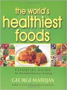 healthiest foods george worlds amazon essential eating guide way food books healthy flip front nutrition