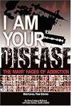 I Am Your Disease: The Many Faces of Addiction