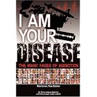 Click here to buy I Am Your Disease: The Many Faces of Addiction by  Sheryl Letzgus McGinnis and Heiko Ganzer.