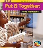 Put it together : using information