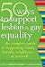50 Ways to Support Lesbian and Gay Equality: The Complete Guide to Supporting Family, Friends, Neighborsor Yourself...