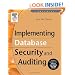 Implementing Database Security and Auditing: Includes Examples for Oracle, SQL Server, DB2 UDB, Sybase