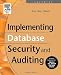 Implementing Database Security and Auditing: Includes Examples for Oracle, SQL Server, DB2 UDB, Sybase