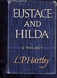 EUSTACE AND HILDA: A TRILOGY - L. P HARTLEY