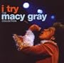 I Try: Macy Gray Collection