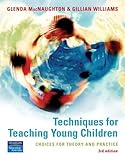 Techniques for teaching young children : choices for theory & practice