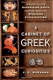 A cabinet of Greek curiosities : strange tales and surprising facts from the cradle of western civilization