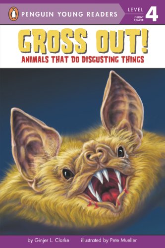 Gross Out!: Animals That Do Disgusting Things (Penguin Young Readers, Level 4)