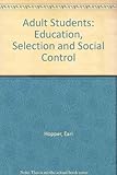Adult students : education, selection and social control