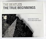 The Beatles : the true beginnings