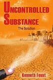 Uncontrolled Substance: The Solution