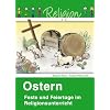 Feste und Feiertage im Religionsunterricht. Ostern: F�r Klasse 1 - 4 (Papphefter)