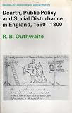 Dearth, Public Policy, and Social Disturbance in England, 1550-1800 (Studies in Economic and Social History)