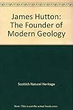 James Hutton : the founder of modern geology