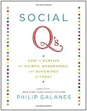 Social Q's: How to Survive the Quirks, Quandaries and Quagmires of Today