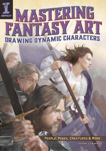Mastering Fantasy Art - Drawing Dynamic Characters: People, Poses, Creatures and More