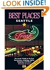 Best Places Seattle: The Locals' Guide to the Best Resturants, Lodging, Sights, Shopping, and More!