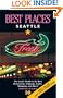 Best Places Seattle: The Locals' Guide to the Best Resturants, Lodging, Sights, Shopping, and More!