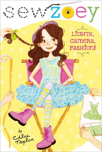 Lights, Camera, Fashion! (Sew Zoey Book 3)