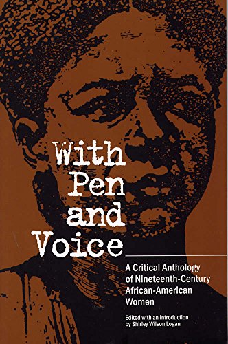 With Pen and Voice: A Critical Anthology of Nineteenth-Century African-American Women