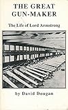 The great gun-maker : the story of Lord Armstrong
