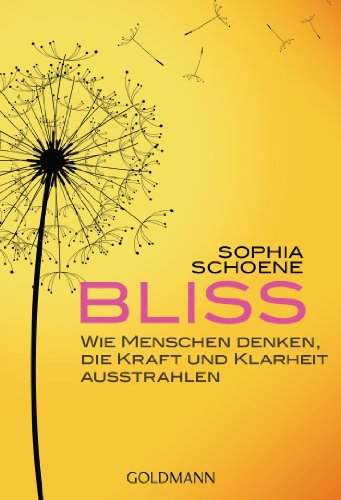 BLISS: Wie Menschen denken, die Kraft und Klarheit ausstrahlen (German Edition)