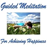 20 Minutes Guided Meditation For Achieving Happiness
