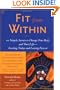 Fit From Within : 101 Simple Secrets to Change Your Body and Your Life - Starting Today and Lasting Forever