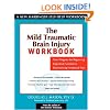 The Mild Traumatic Brain Injury Workbook: Your Program for Regaining Cognitive Function & Overcoming Emotional Pain (New Harbinger Self-Help Workbook)