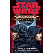 Dynasty of Evil: Star Wars: Darth Bane, Book 3 | [Drew Karpyshyn]