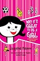 Why It's Great to Be a Girl: 50 Awesome Reasons Why We Rule!