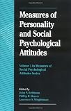 Measures of Personality and Social Psychological Attitudes: Volume 1: Measures of Social Psychological Attitudes