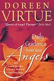 Daily guidance from your angels : 365 angelic messages to soothe, heal, and open your heart