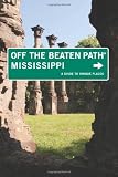 Mississippi Off the Beaten Path®, 7th: A Guide to Unique Places (Off the Beaten Path Series)