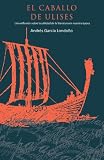 El caballo de Ulises. Una reflexión sobre la utilidad de la literatura en nuestra época