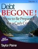 51TkJVOfvoL. SL160  Debt BEGONE!   How to Be Prepared for a Cash Crisis