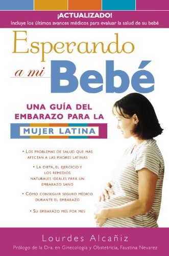 Esperando a mi bebé: Una guia del embarazo para la mujer latina (Spanish Edition)