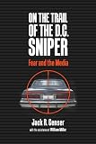 On the trail of the D.C. sniper : fear and the media