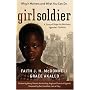 Girl Soldier: A Story of Hope for Northern Uganda's Children